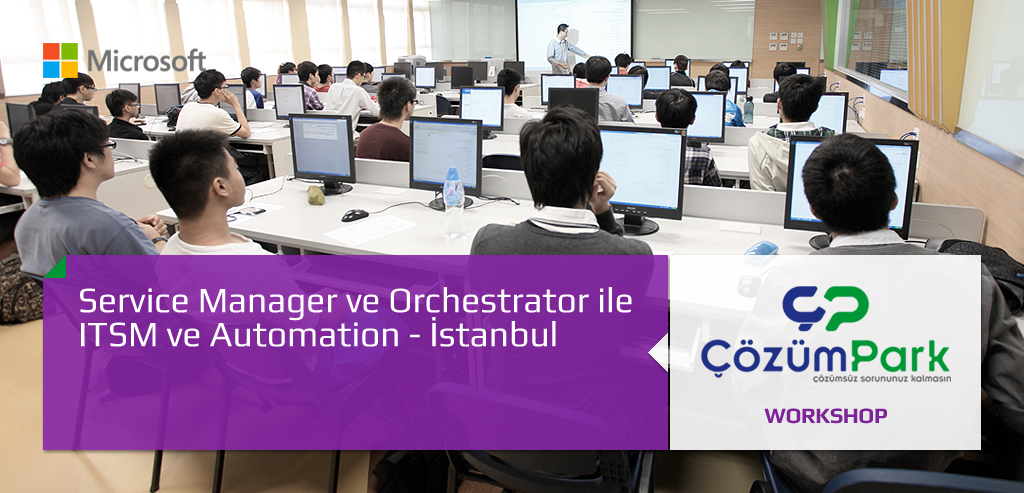 Microsoft Service Manager ve Orchestrator ile ITSM ve Automation - İstanbul