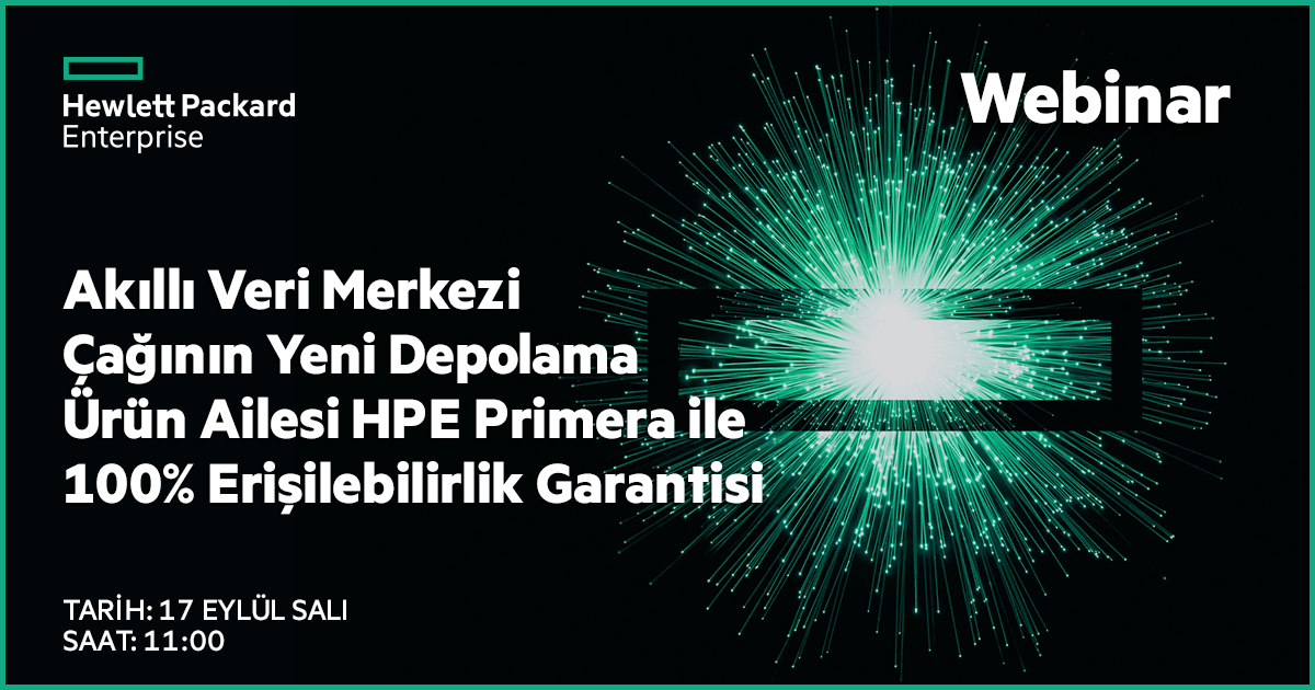 Akıllı Veri Merkezi Çağının Yeni Depolama Ürün Ailesi HPE Primera ile %100 Erişilebilirlik Garantisi