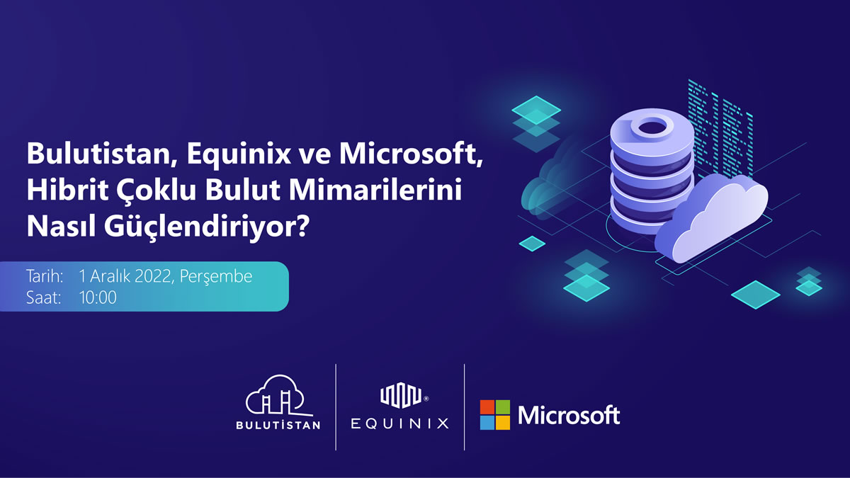 Bulutistan, Equinix ve Microsoft, Hibrit Çoklu Bulut Mimarilerini Nasıl Güçlendiriyor?