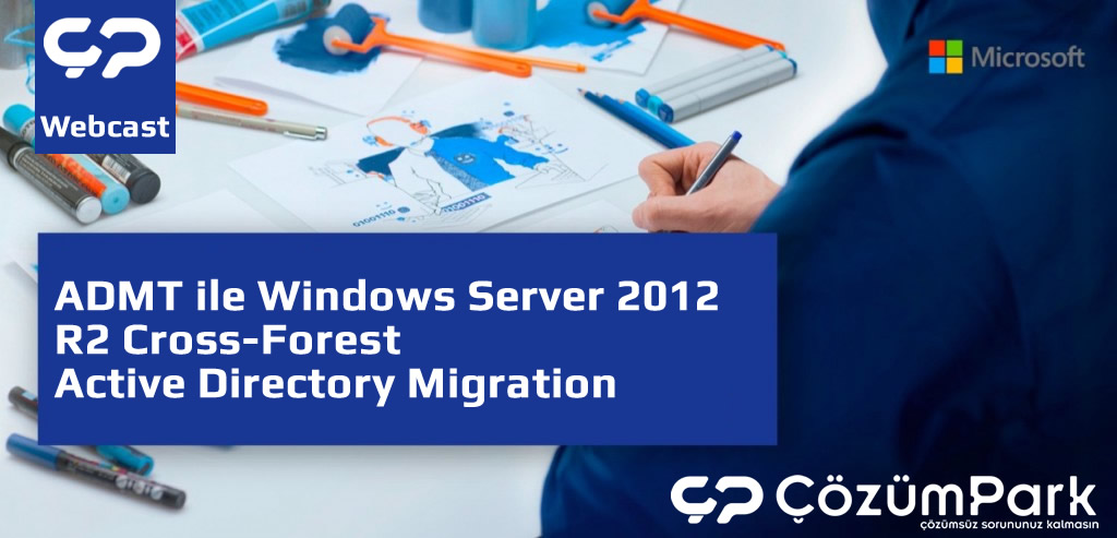 ADMT ile Windows Server 2012 R2 Cross-Forest Active Directory Migration
