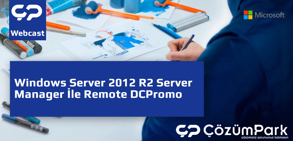 Windows Server 2012 R2 Server Manager İle Remote DCPromo