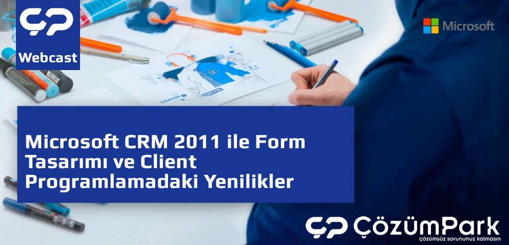 Microsoft CRM 2011 ile Form Tasarımı ve Client Programlamadaki Yenilikler