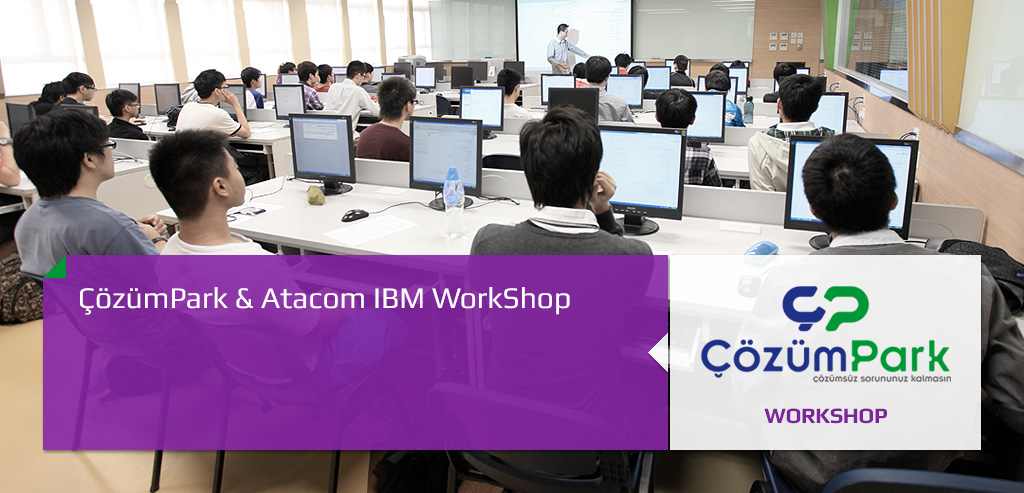 ÇözümPark & Atacom IBM WorkShop