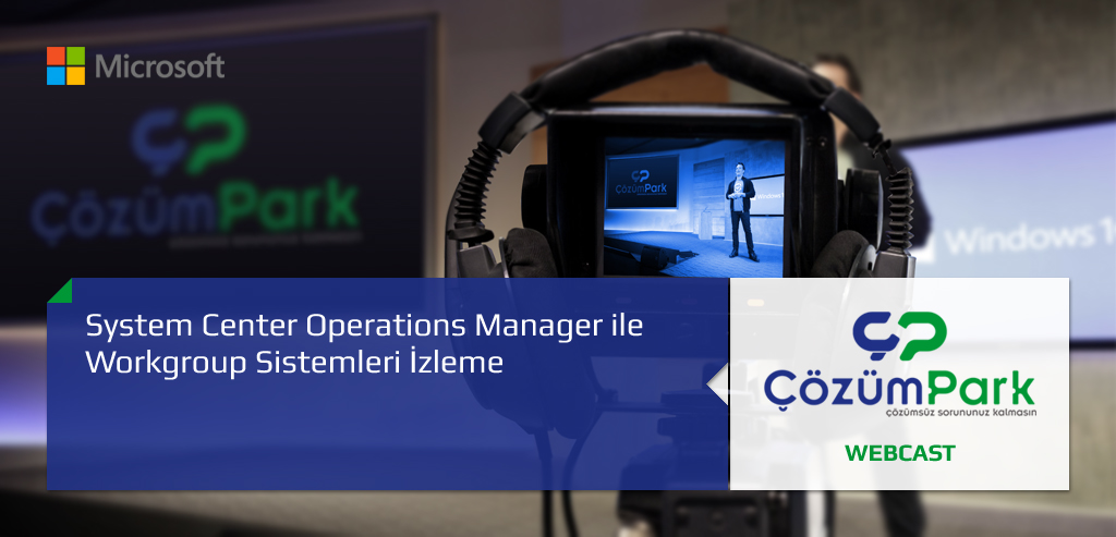 System Center Operations Manager ile Workgroup Sistemleri İzleme
