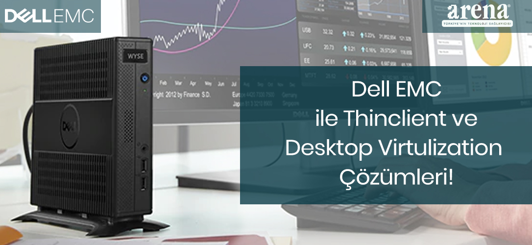 Dell EMC ile Thinclient ve Desktop Virtulization Çözümleri