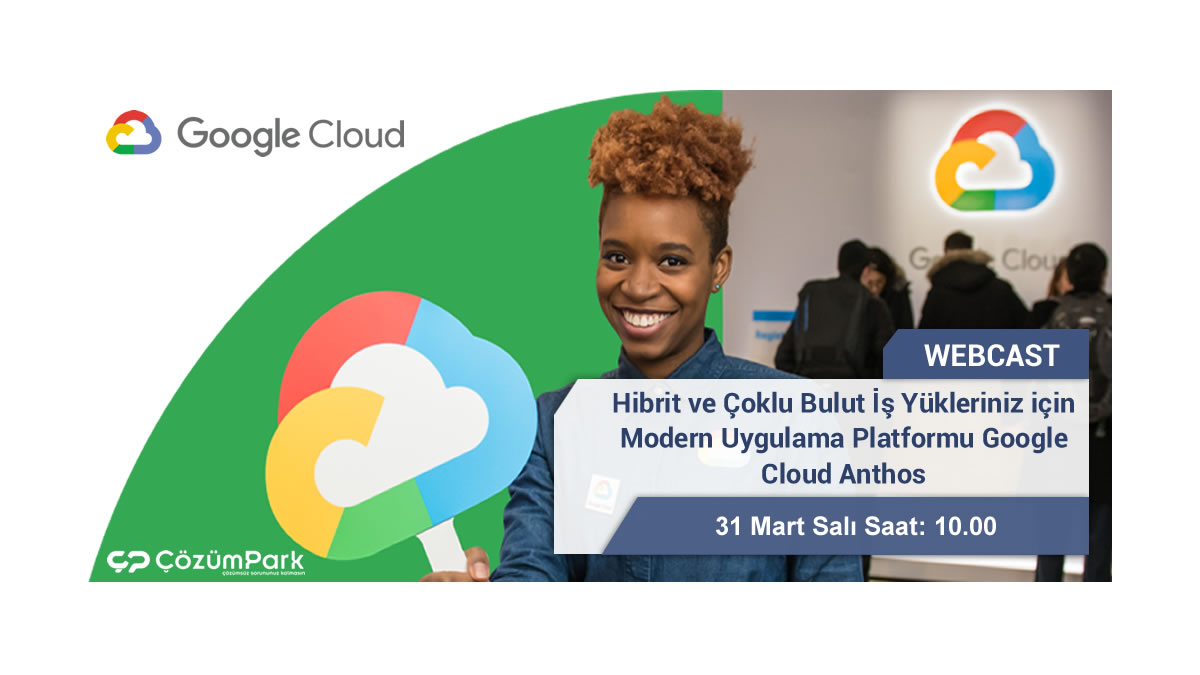 Hibrit ve Çoklu Bulut İş Yükleriniz için Modern Uygulama Platformu Google Cloud Anthos