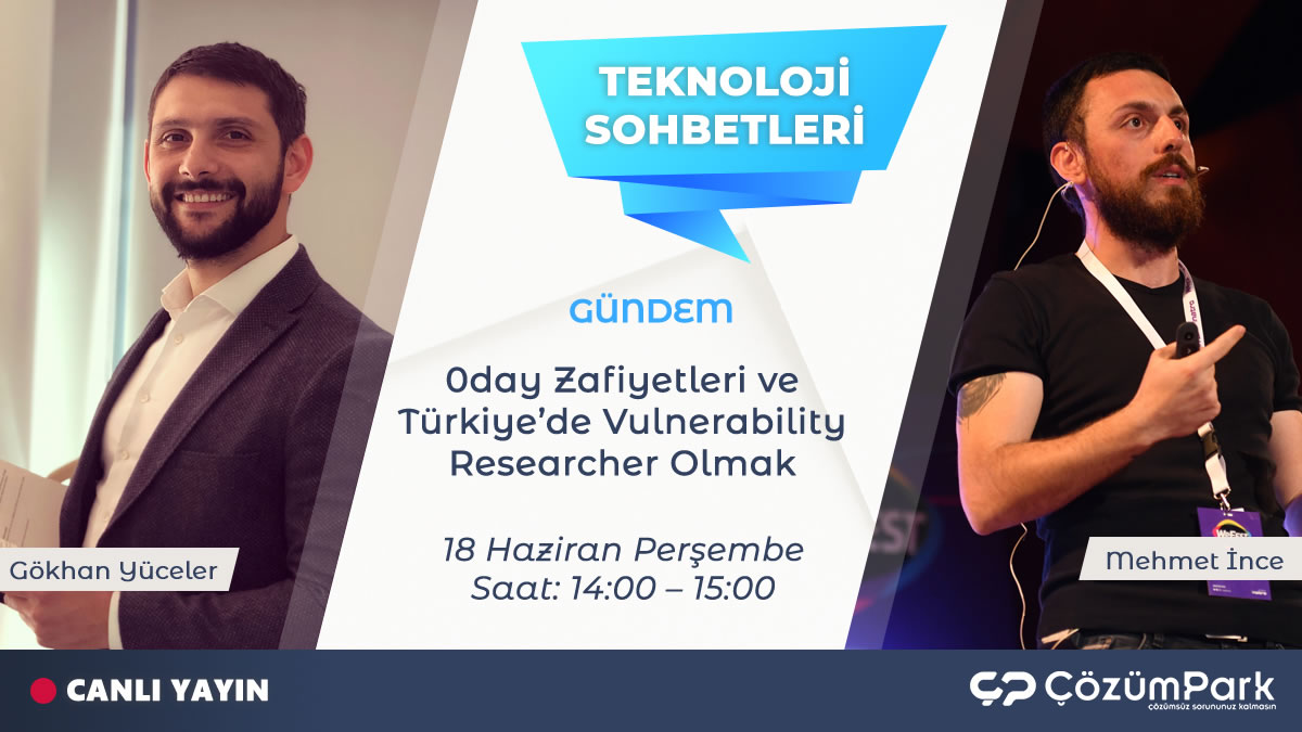 ÇözümPark Teknoloji Sohbetleri (Tech Talks) Live - 0Day Zafiyetleri ve Türkiye’de Vulnerability Researcher Olmak