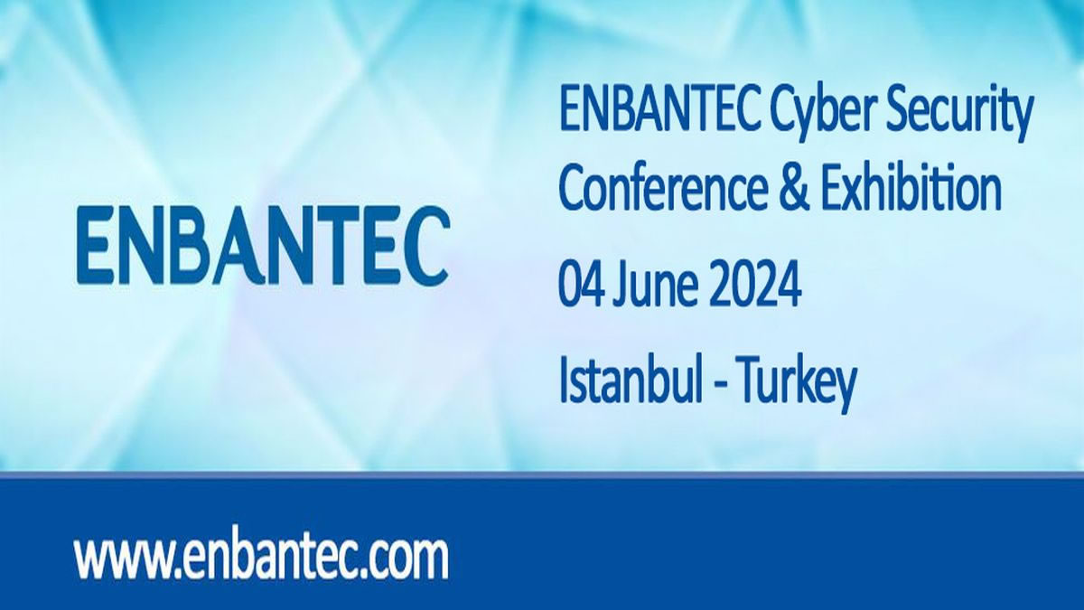 ENBANTEC Siber Güvenlik Konferansı ve Sergisi