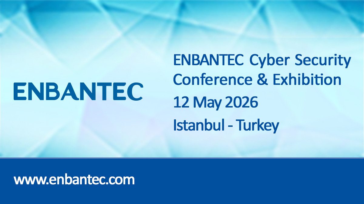 ENBANTEC Siber Güvenlik Konferansı ve Sergisi