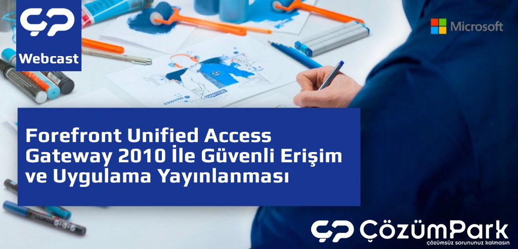 Forefront Unified Access Gateway 2010 İle Güvenli Erişim ve Uygulama Yayınlanması