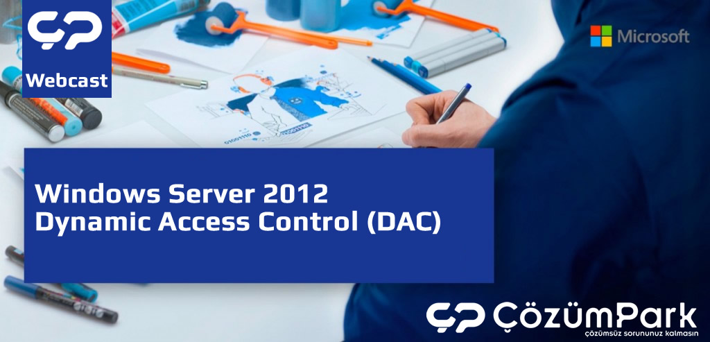 Windows Server 2012 Dynamic Access Control (DAC) (Tamamen Uygulamalı)