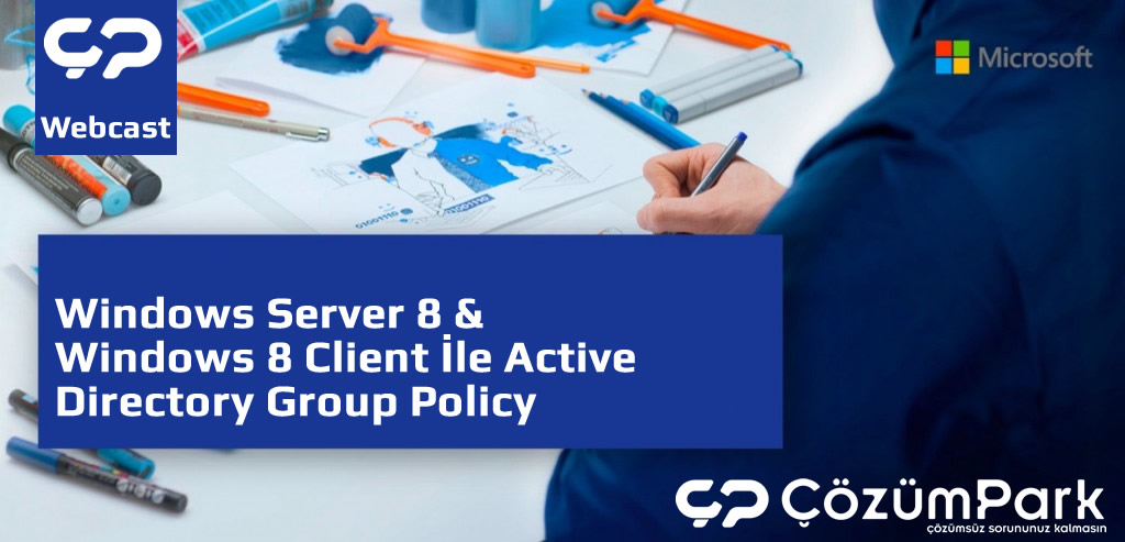 Windows Server 8 & Windows 8 Client İle Active Directory Group Policy Uygulamaları